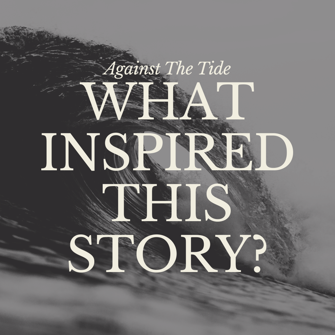 The Spark Behind Against the Tide: What Inspired This Story?